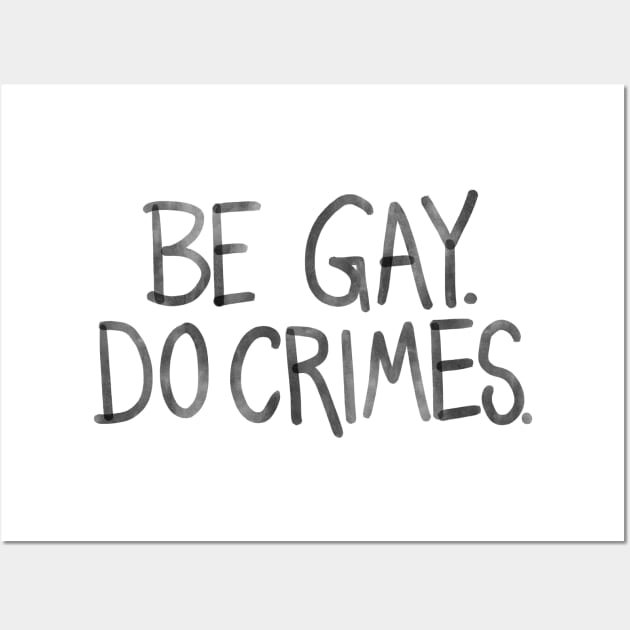 Be Gay Do Crimes Wall Art by Krumla